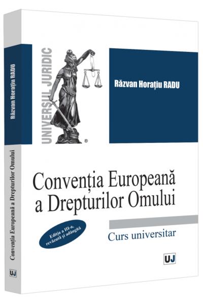Convenția Europeană a Drepturilor Omului. Curs universitar
