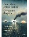 Copertă produs Centrul nu se mai susține. Ceea ce ne desparte - thumb 1