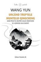Urc&acirc;nd treptele muntelui Qingcheng