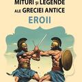 Copertă produs Miturile şi legendele ale Greciei antice - Eroii - gallery small 