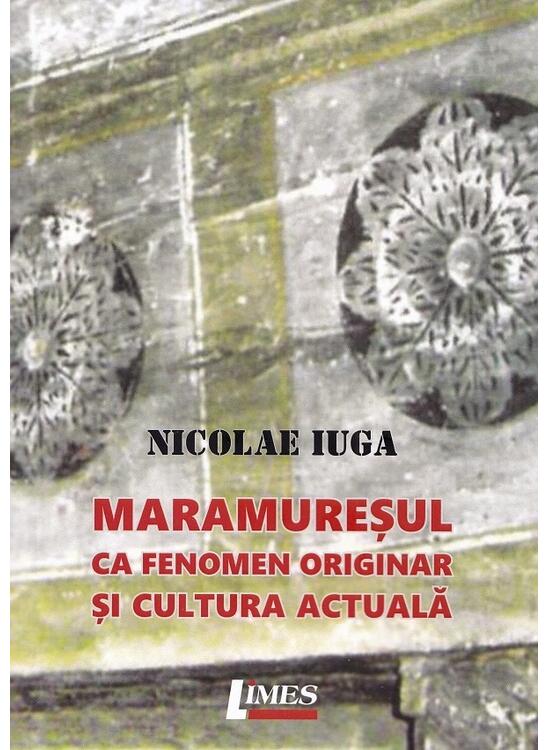 Copertă produs Maramureșul ca fenomen originar și cultura actuală - gallery big 1