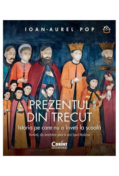 Copertă produs Prezentul din trecut. Istoria pe care nu o &icirc;nveți la școală