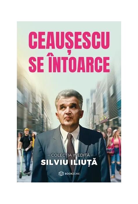 Copertă produs Ceaușescu se &icirc;ntoarce
