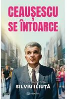 Ceaușescu se &icirc;ntoarce