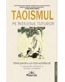Copertă produs Taoismul pe &icirc;nțelesul tuturor - thumb 1