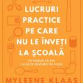 Copertă produs Lucruri practice pe care nu le &icirc;nveți la școală - gallery small 