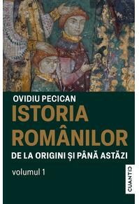 Copertă produs Istoria rom&acirc;nilor de la origini și p&acirc;nă astăzi (Vol. 1)