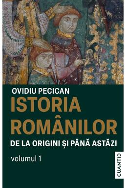 Copertă produs Istoria rom&acirc;nilor de la origini și p&acirc;nă astăzi (Vol. 1)