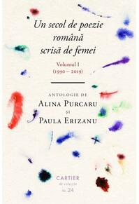 Copertă produs Un secol de poezie rom&acirc;nă scrisă de femei. Volumul I (1990-2019)