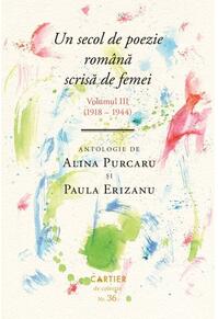 Copertă produs Un secol de poezie rom&acirc;nă scrisă de femei. Volumul III (1918-1944)