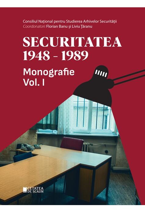Copertă produs Securitatea (1948-1989). Monografie (Vol. 1)