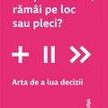 Copertă produs &Icirc;ncepi ceva nou, răm&acirc;i pe loc sau pleci? - gallery small 