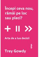 &Icirc;ncepi ceva nou, răm&acirc;i pe loc sau pleci?