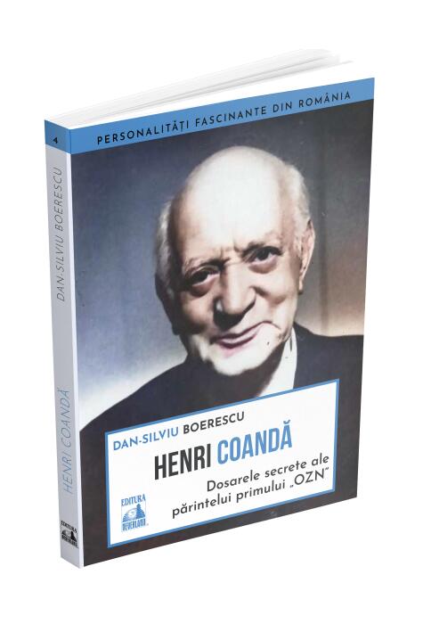 Copertă produs Henri Coandă - dosarele secrete ale părintelui primului OZN