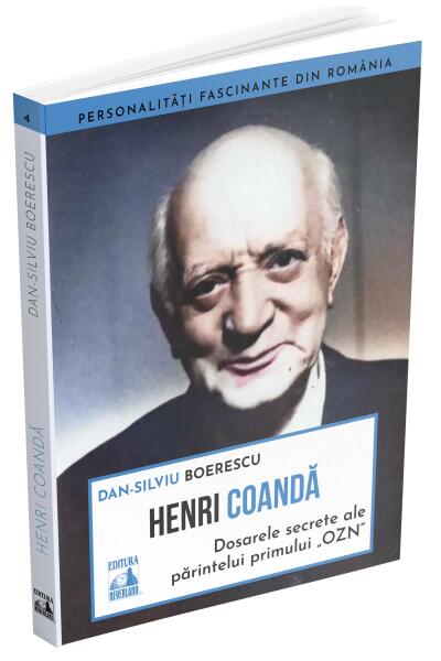 Henri Coandă - dosarele secrete ale părintelui primului OZN