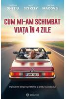 Cum mi-am schimbat viața în 4 zile
