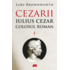 Copertă produs Cezarii. Iulius Cezar - Colosul roman (Vol. 1)