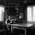 Copertă produs Le Maramureş. Pays du Bois - gallery small 