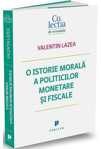 Copertă produs O istorie morală a politicilor monetare și fiscale