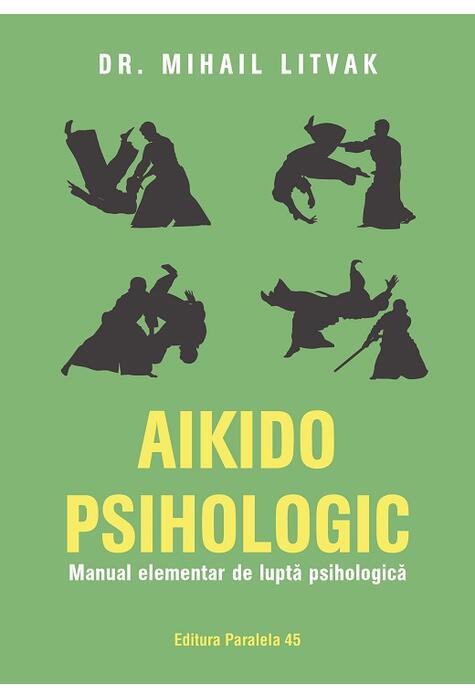 Copertă produs Aikido psihologic. Manual elementar de luptă psihologică