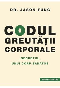 Copertă produs Codul greutăţii corporale. Secretul unui corp sănătos