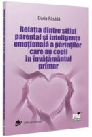 Imagine produs Relația dintre stilul parental și inteligența emoțională a părinților care au copii &icirc;n &icirc;nvățăm&acirc;ntul primar