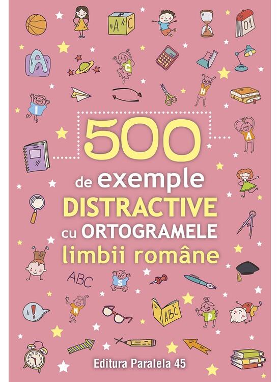 Copertă produs 500 de exemple distractive cu ortogramele limbii rom&acirc;ne - gallery big 1
