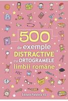 Imagine produs 500 de exemple distractive cu ortogramele limbii rom&acirc;ne