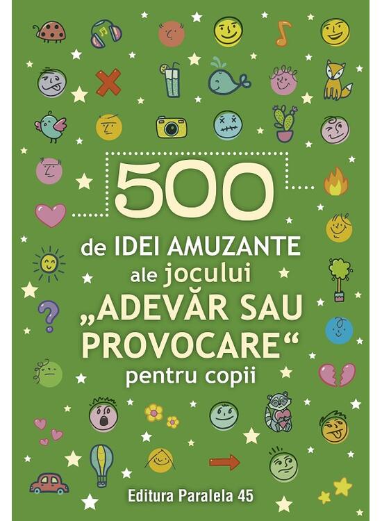 Copertă produs 500 de idei amuzante ale jocului &bdquo;Adevăr sau provocare&rdquo; pentru copii - gallery big 1