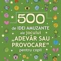 Copertă produs 500 de idei amuzante ale jocului &bdquo;Adevăr sau provocare&rdquo; pentru copii - gallery small 