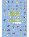 Copertă produs 500 de &icirc;ntrebări amuzante pentru copii - thumb 1