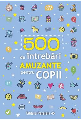 Copertă produs 500 de &icirc;ntrebări amuzante pentru copii