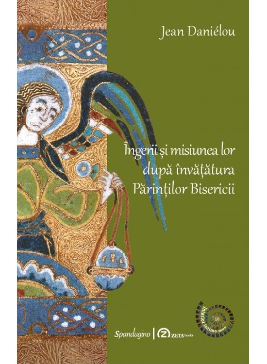 Copertă produs &Icirc;ngerii și misiunea lor după &icirc;nvățătura părinților Bisericii - gallery big 1