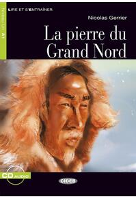 Copertă produs La pierre du Grand Nord + CD (Niveaux Un A1)