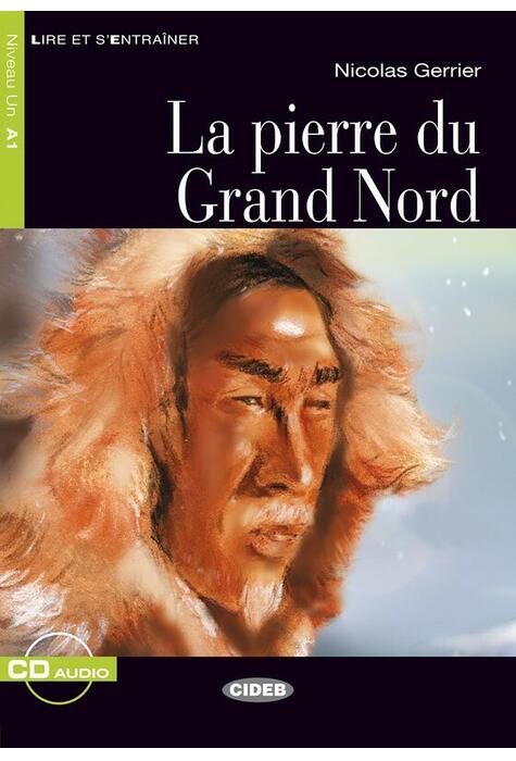 Copertă produs La pierre du Grand Nord + CD (Niveaux Un A1)