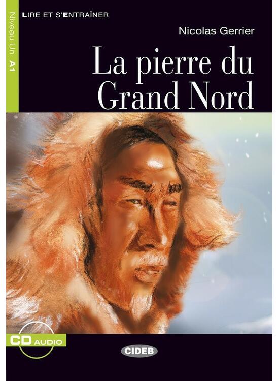 Copertă produs La pierre du Grand Nord + CD (Niveaux Un A1) - gallery big 1