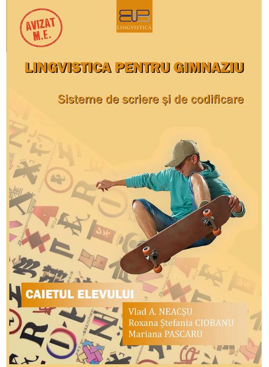 Copertă produs Lingvistică pentru gimnaziu: sisteme de scriere şi de codificare. Caietul elevului - gallery big 1