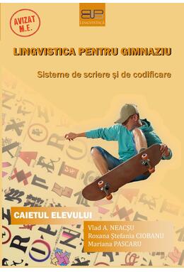 Copertă produs Lingvistică pentru gimnaziu: sisteme de scriere şi de codificare. Caietul elevului