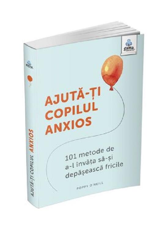 Copertă produs Ajută-ți copilul anxios - gallery big 1