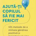 Copertă produs Ajută-ți copilul să fie mai fericit - gallery small 