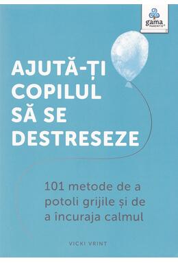 Copertă produs Ajută-ți copilul să se destreseze