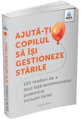 Copertă produs Ajută-ți copilul să &icirc;și gestioneze stările