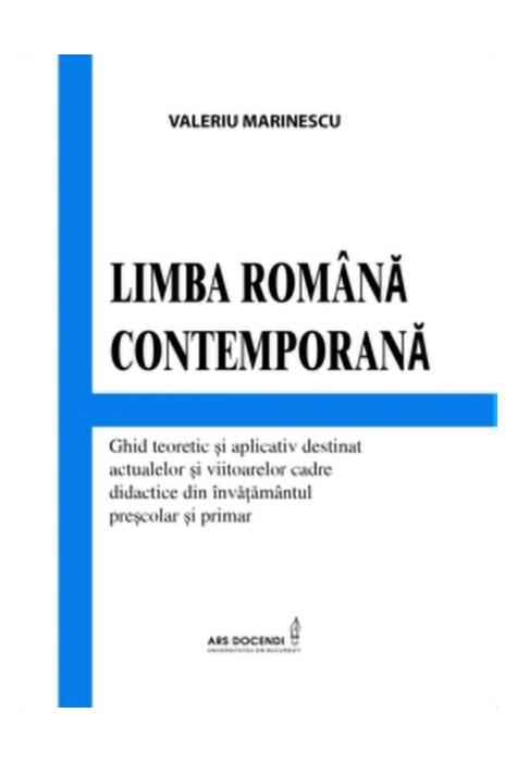 Copertă produs Limba rom&acirc;nă contemporană. Ghid teoretic și aplicativ destinat actualelor și viitoarelor cadre didactice din &icirc;nvățăm&acirc;ntul preșcolar și primar