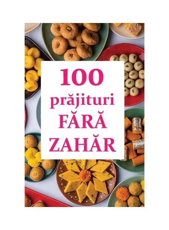 Copertă produs 100 prăjituri fără zahăr - gallery big 1