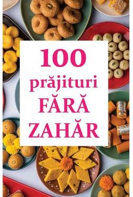 Copertă produs 100 prăjituri fără zahăr
