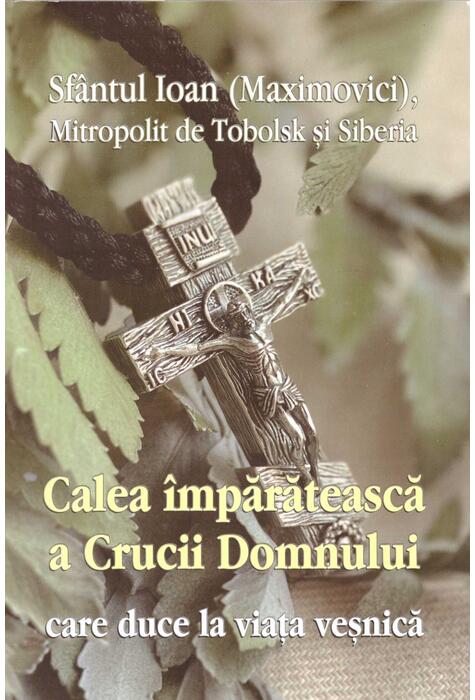 Copertă produs Calea &icirc;mpărătească a Crucii Domnului care duce la viața veșnică