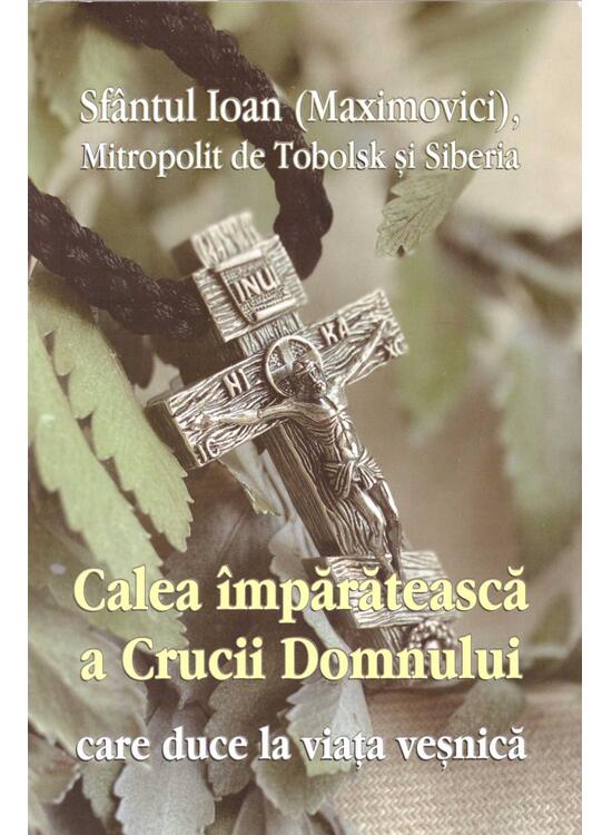 Copertă produs Calea &icirc;mpărătească a Crucii Domnului care duce la viața veșnică - gallery big 1