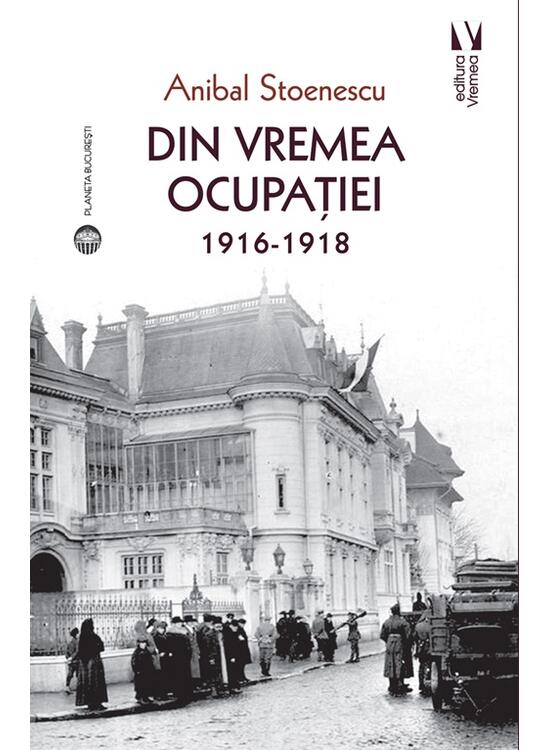 Copertă produs Din vremea ocupației 1916-1918 - gallery big 1
