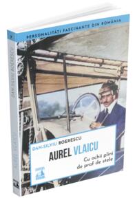 Copertă produs Aurel Vlaicu, cu ochii plini de praf de stele