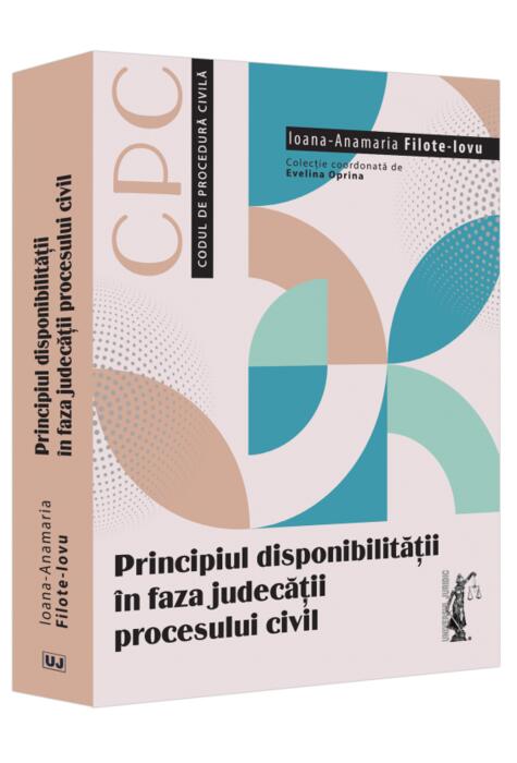Copertă produs Principiul disponibilității &icirc;n faza judecății procesului civil